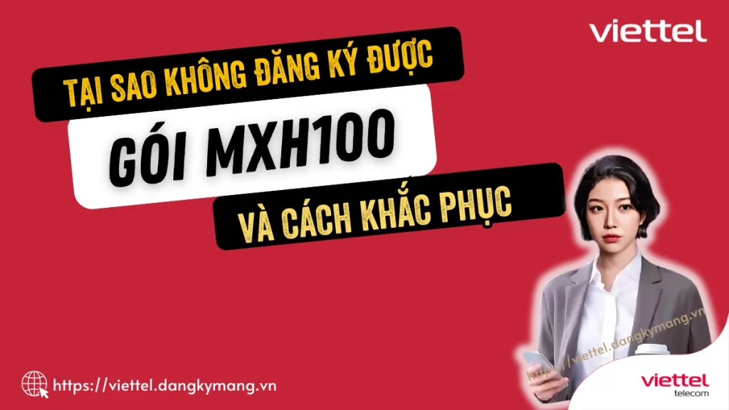 Tại sao không đăng ký được gói MXH100