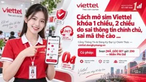 Cách mở sim Viettel khóa 1 chiều, 2 chiều do sai thông tin chính chủ, sai mã thẻ cào …