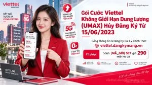 Gói Cước Viettel Không Giới Hạn Dung Lượng (UMAX) Hủy Đăng Ký Từ 15/06/2023
